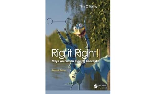 Rig it Right! Maya Animation Rigging Concepts, 2nd edition