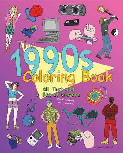 The 1990s Coloring Book: All That and a Box of Crayons...
