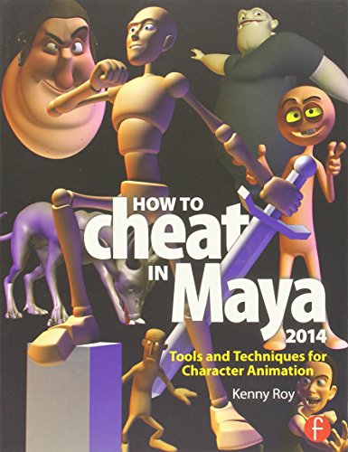 How to Cheat in Maya 2014: Tools and Techniques for...