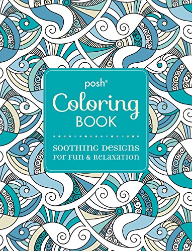 Posh Adult Coloring Book: Soothing Designs for Fun &...